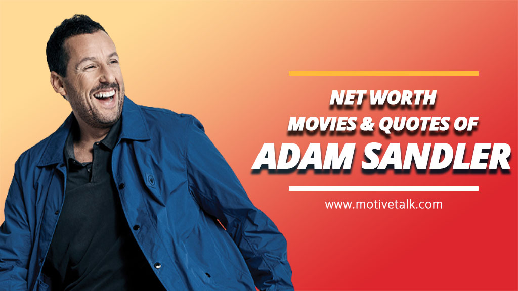 Adam Sandler Net Worth Wife Movies And Best 16 Quotes