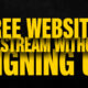Free websites to stream without signing up