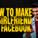 How to make a girlfriend on Facebook