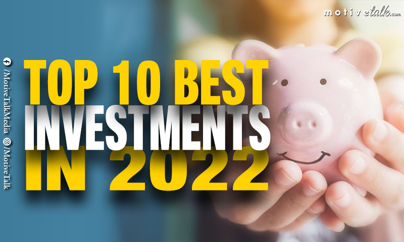Top 10 Best Investments In 2022