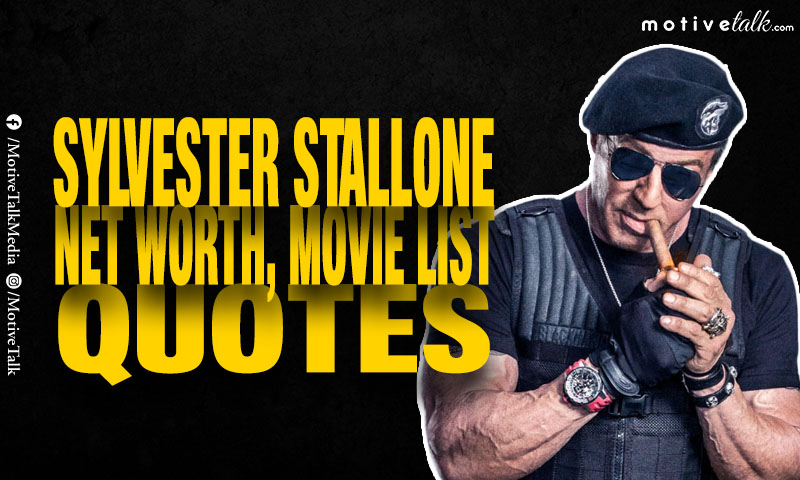 Sylvester Stallone Net Worth, 28 Badass Quotes & Movie List
