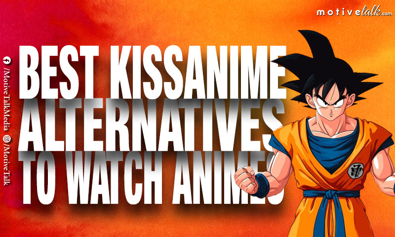 KissAnime: 23 Best KissAnime Alternatives To Watch Amines in 2022 - Motive  Talk