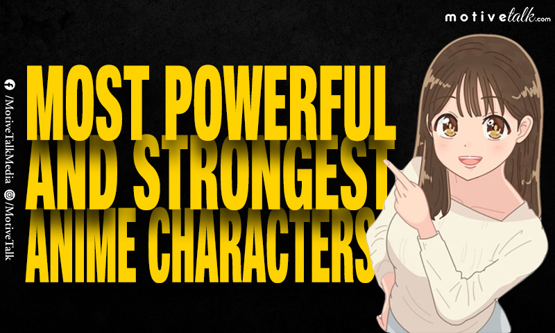 13 Powerful And Strongest Anime Characters Till Now (Update: Feb 2023) -  Motive Talk