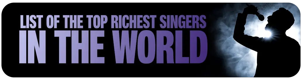 Richest Singers in the World