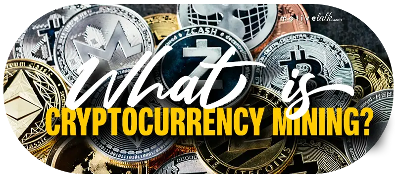 What is cryptocurrency mining?