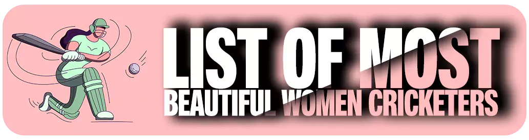 Most Beautiful Women Cricketers in the World
