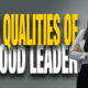 Top Qualities of a Good Leader