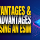 Advantages & Disadvantages of Using an eSIM