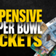 Most Expensive Super Bowl Tickets