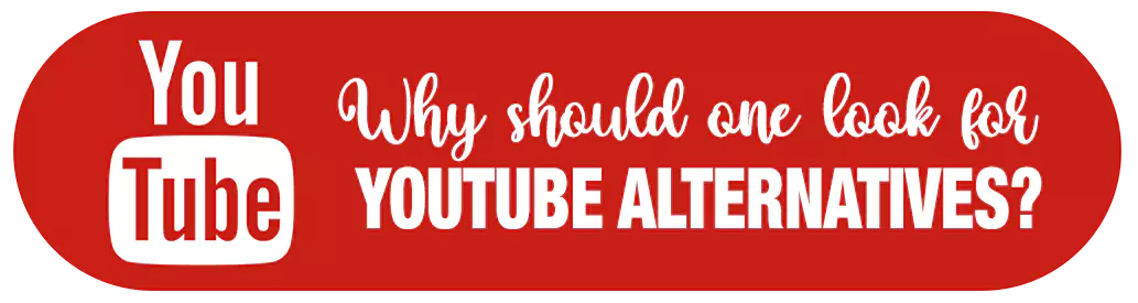 Why Should One Look For YouTube Alternative