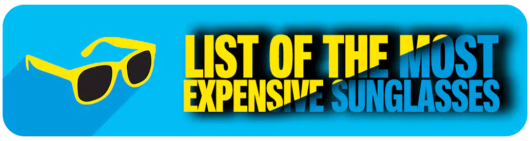 List of the Most Expensive Sunglass