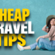 Cheap Travel Tips