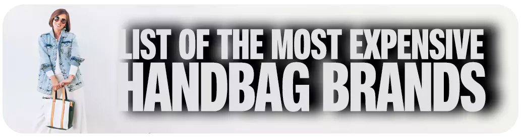 List of the Most Expensive Handbag Brand