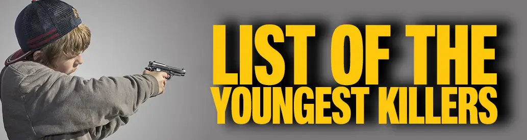 List of the Youngest Killer