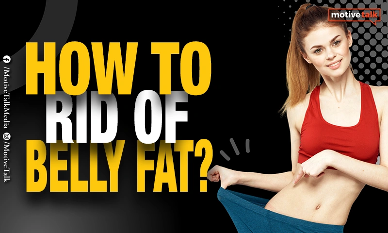 How To Rid Of Belly Fat?